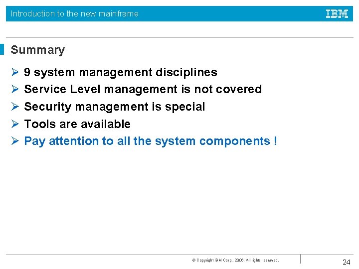 Introduction to the new mainframe Summary Ø Ø Ø 9 system management disciplines Service Introduction to the new mainframe Summary Ø Ø Ø 9 system management disciplines Service