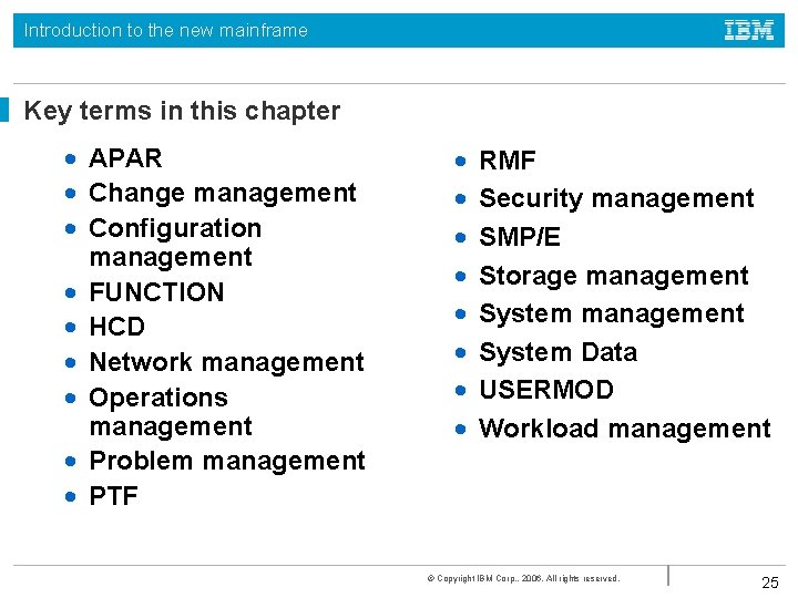 Introduction to the new mainframe Key terms in this chapter • APAR • Change Introduction to the new mainframe Key terms in this chapter • APAR • Change