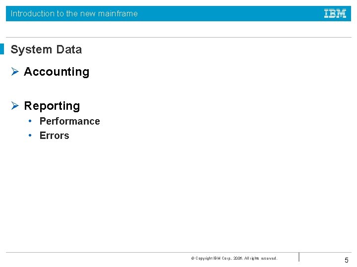 Introduction to the new mainframe System Data Ø Accounting Ø Reporting • Performance • Introduction to the new mainframe System Data Ø Accounting Ø Reporting • Performance •