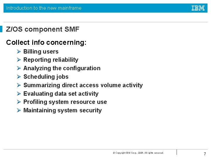 Introduction to the new mainframe Z/OS component SMF Collect info concerning: Ø Ø Ø Introduction to the new mainframe Z/OS component SMF Collect info concerning: Ø Ø Ø