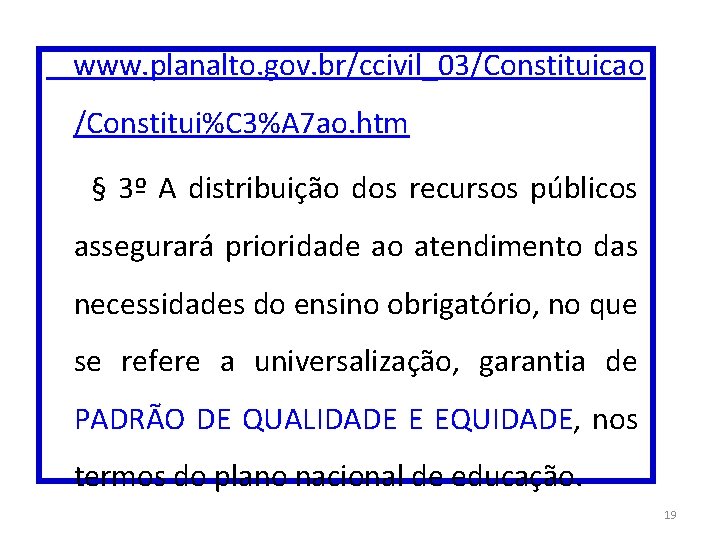 www. planalto. gov. br/ccivil_03/Constituicao /Constitui%C 3%A 7 ao. htm § 3º A distribuição dos