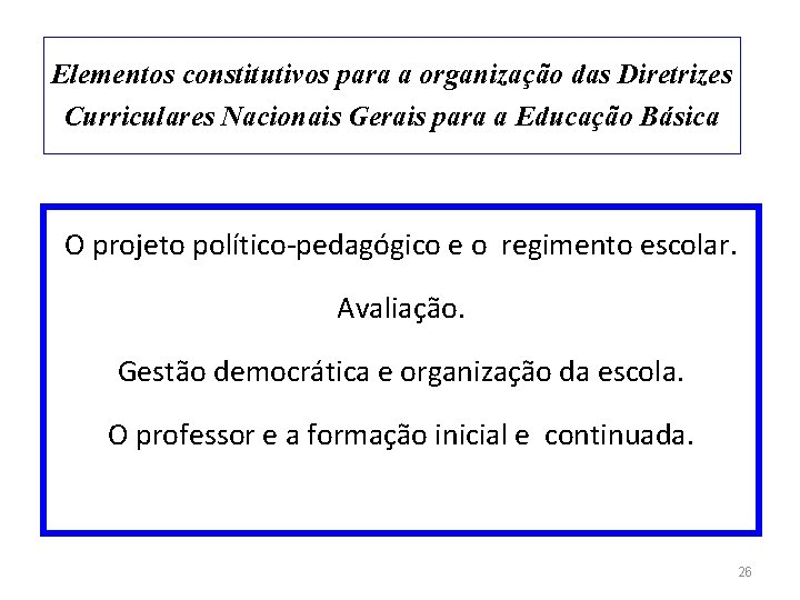 Elementos constitutivos para a organização das Diretrizes Curriculares Nacionais Gerais para a Educação Básica