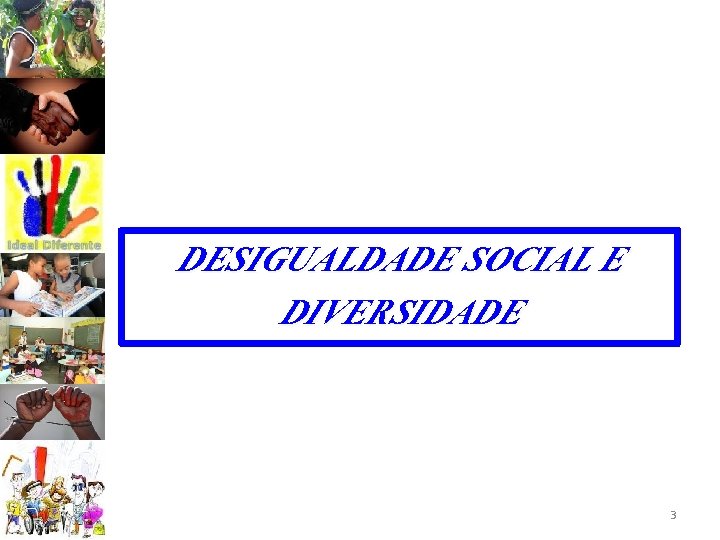 DESIGUALDADE SOCIAL E DIVERSIDADE 3 