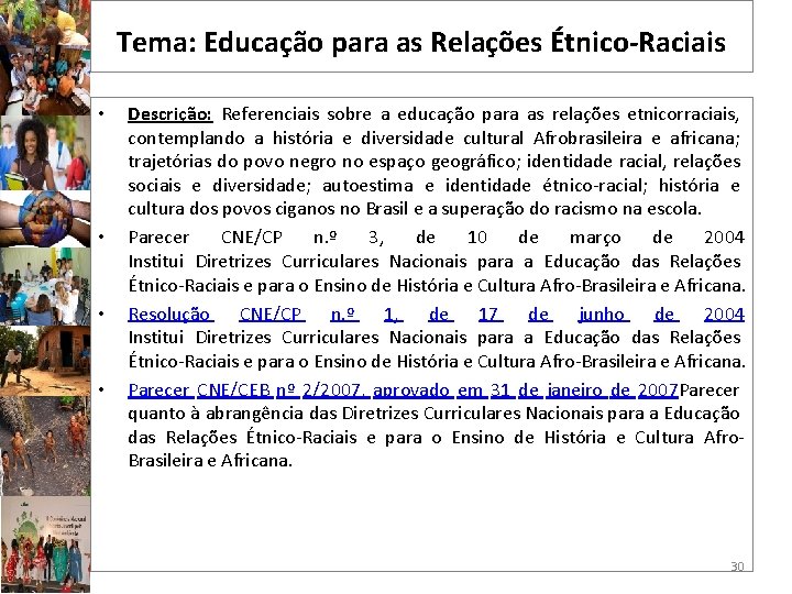 Tema: Educação para as Relações Étnico-Raciais • • Descrição: Referenciais sobre a educação para