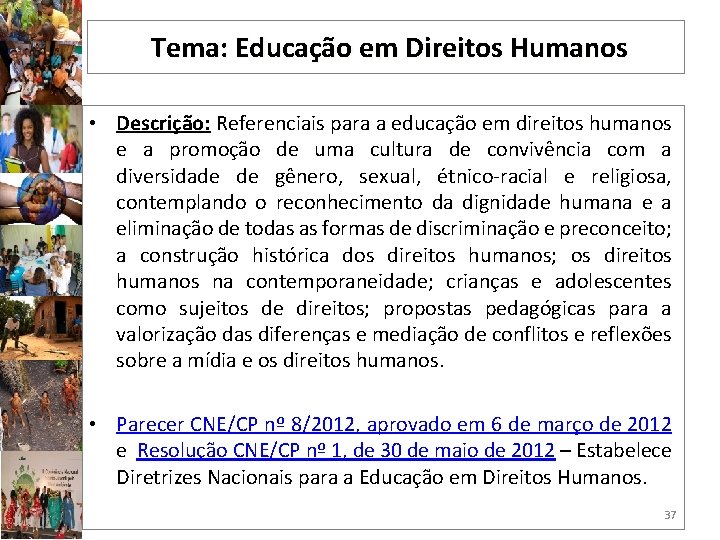 Tema: Educação em Direitos Humanos • Descrição: Referenciais para a educação em direitos humanos