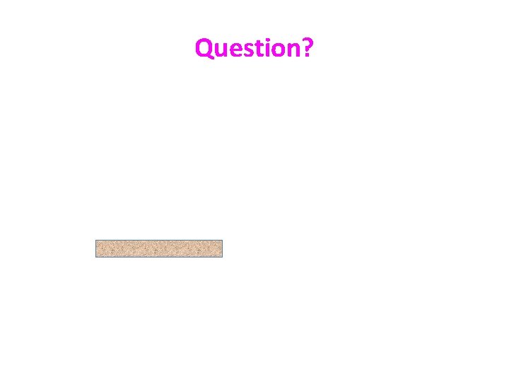 Question? 