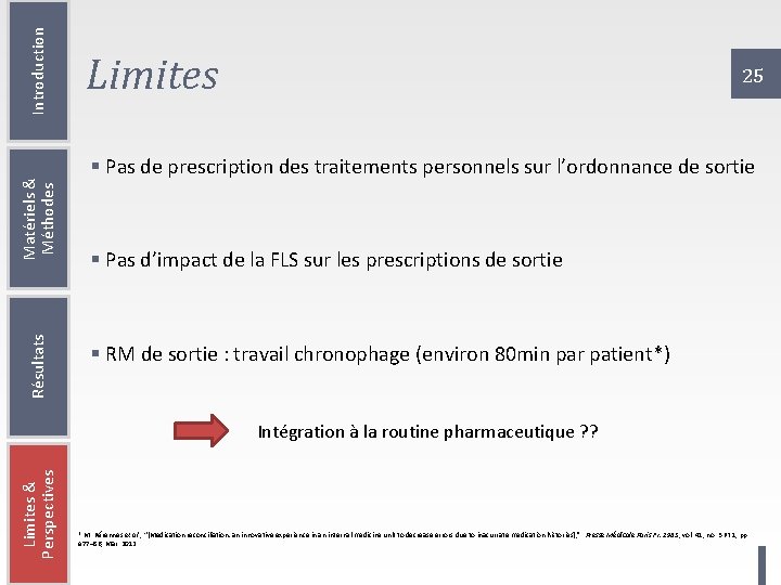 Introduction Matériels & Méthodes Résultats Limites 25 § Pas de prescription des traitements personnels