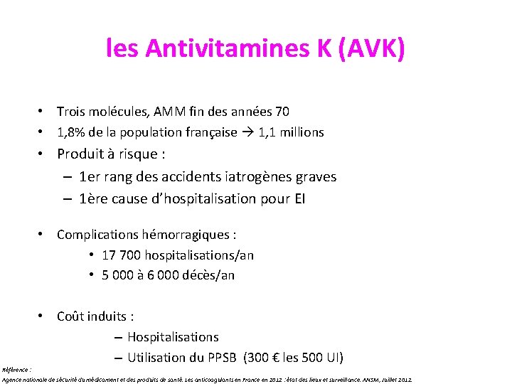 les Antivitamines K (AVK) • Trois molécules, AMM fin des années 70 • 1,