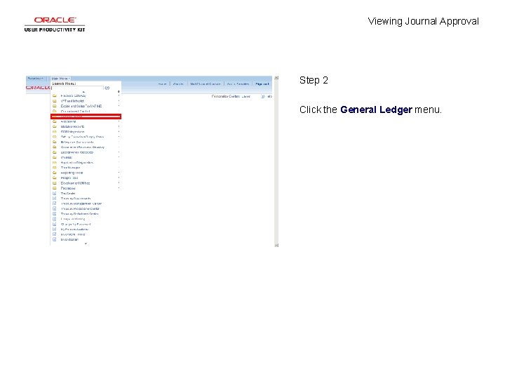 Viewing Journal Approval Step 2 Click the General Ledger menu. 