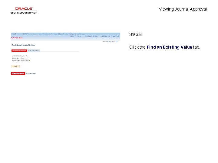 Viewing Journal Approval Step 6 Click the Find an Existing Value tab. 