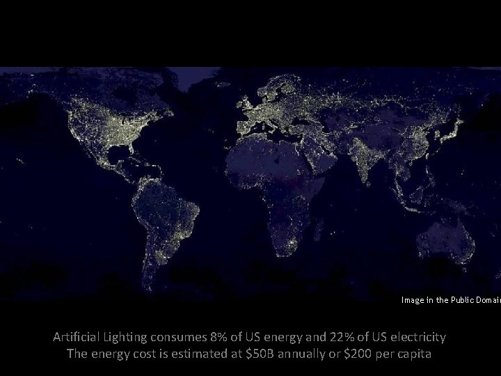 Image in the Public Domain Artificial Lighting consumes 8% of US energy and 22%