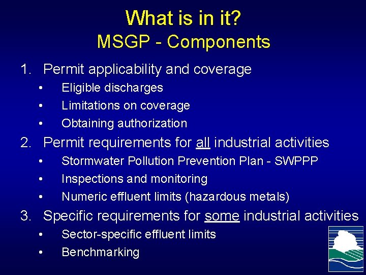 What is in it? MSGP - Components 1. Permit applicability and coverage • •