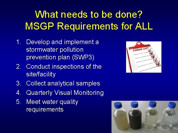 What needs to be done? MSGP Requirements for ALL 1. Develop and implement a