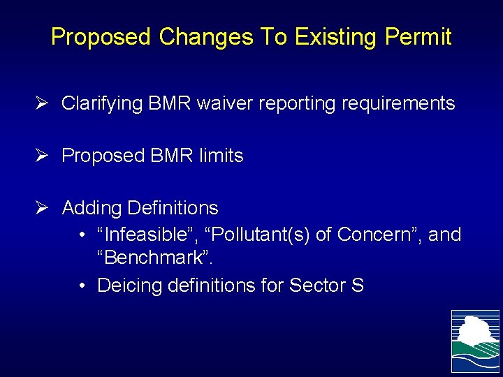 Proposed Changes To Existing Permit Ø Clarifying BMR waiver reporting requirements Ø Proposed BMR