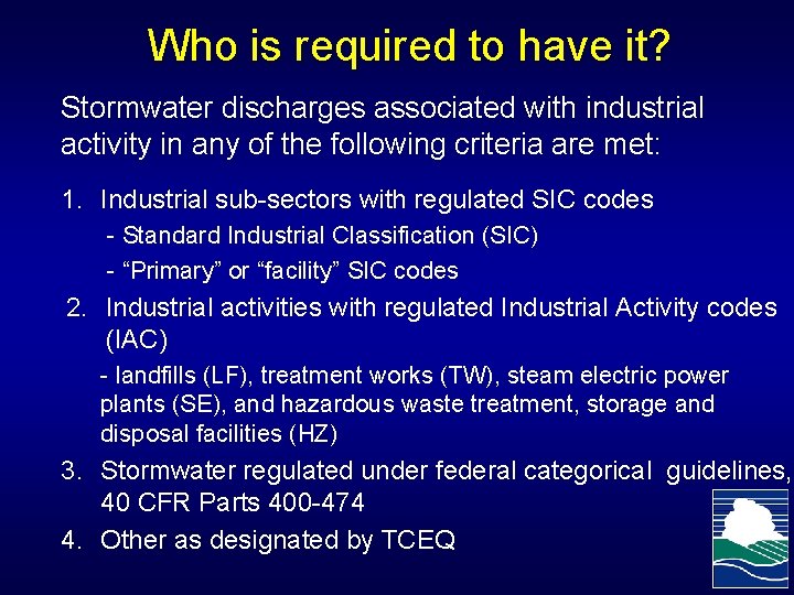 Who is required to have it? Stormwater discharges associated with industrial activity in any