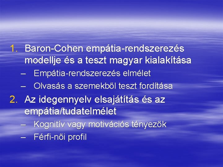 1. Baron-Cohen empátia-rendszerezés modellje és a teszt magyar kialakítása – Empátia-rendszerezés elmélet – Olvasás