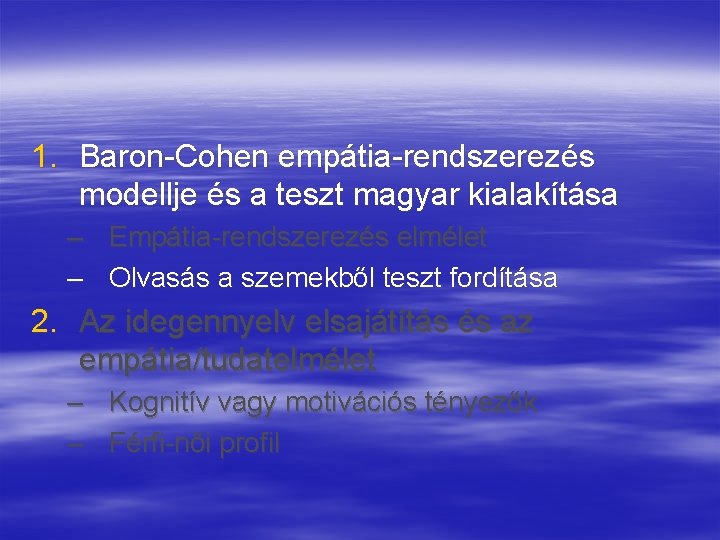 1. Baron-Cohen empátia-rendszerezés modellje és a teszt magyar kialakítása – Empátia-rendszerezés elmélet – Olvasás