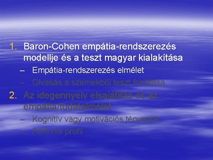 1. Baron-Cohen empátia-rendszerezés modellje és a teszt magyar kialakítása – Empátia-rendszerezés elmélet – Olvasás