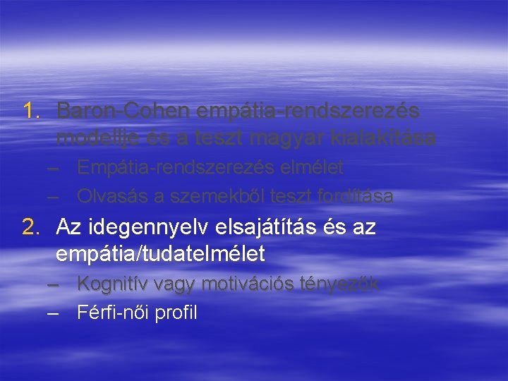 1. Baron-Cohen empátia-rendszerezés modellje és a teszt magyar kialakítása – Empátia-rendszerezés elmélet – Olvasás