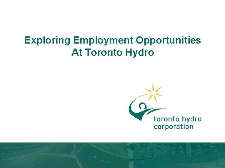 Exploring Employment Opportunities At Toronto Hydro 