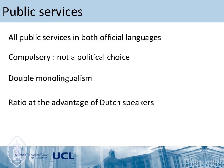 Public services All public services in both official languages Compulsory : not a political