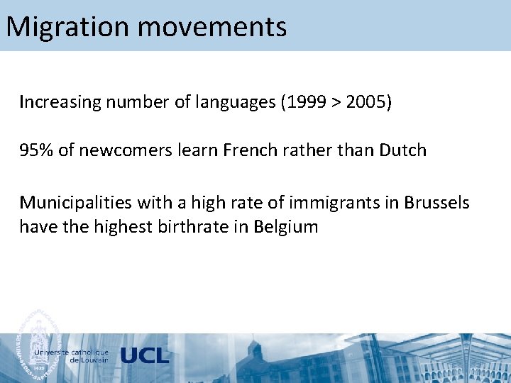 Migration movements Increasing number of languages (1999 > 2005) 95% of newcomers learn French