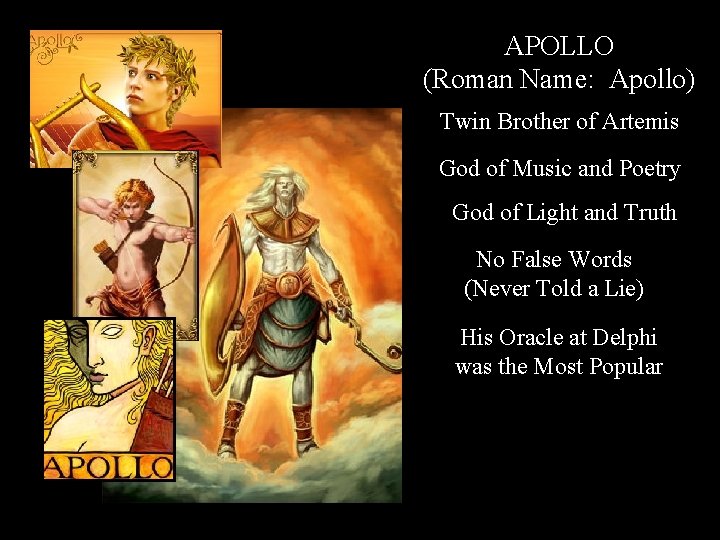 APOLLO (Roman Name: Apollo) Twin Brother of Artemis God of Music and Poetry God