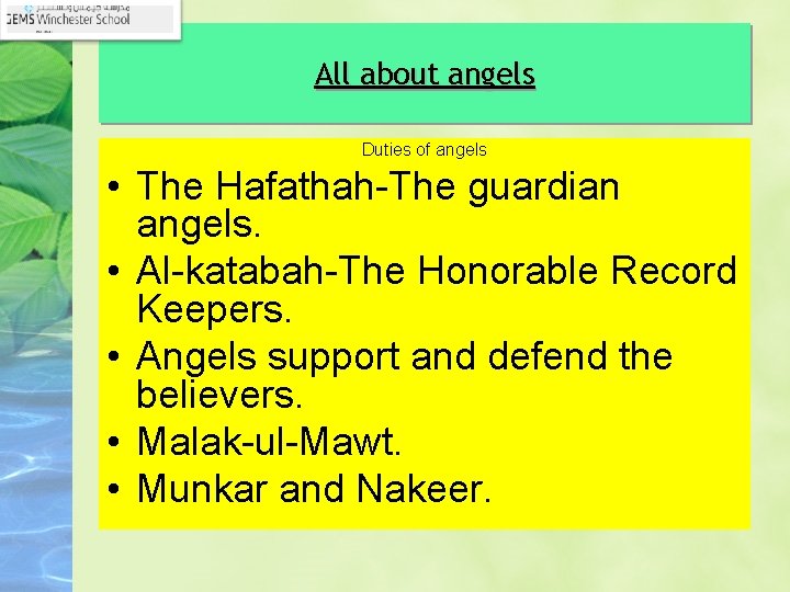All about angels Duties of angels • The Hafathah-The guardian angels. • Al-katabah-The Honorable