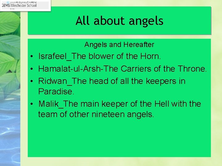 All about angels Angels and Hereafter • Israfeel_The blower of the Horn. • Hamalat-ul-Arsh-The