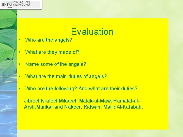 Evaluation • Who are the angels? • What are they made of? • Name