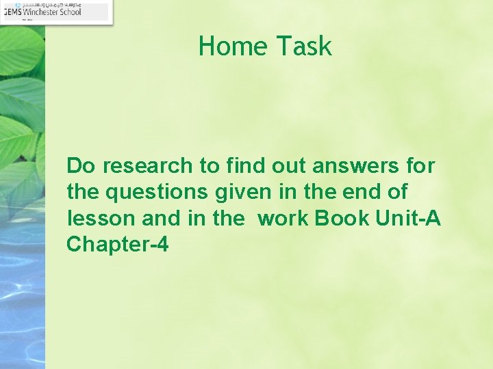 Home Task Do research to find out answers for the questions given in the