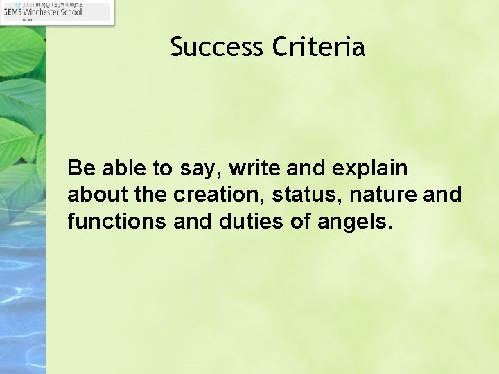 Success Criteria Be able to say, write and explain about the creation, status, nature