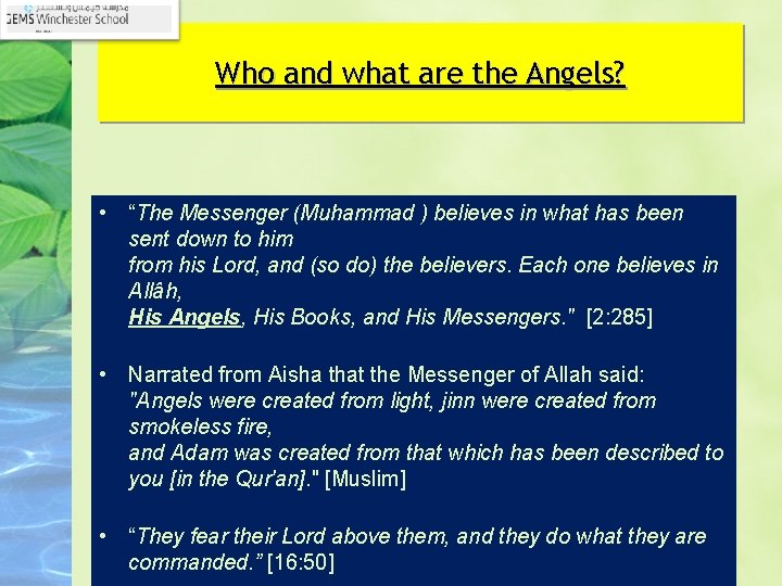 Who and what are the Angels? • “The Messenger (Muhammad ) believes in what