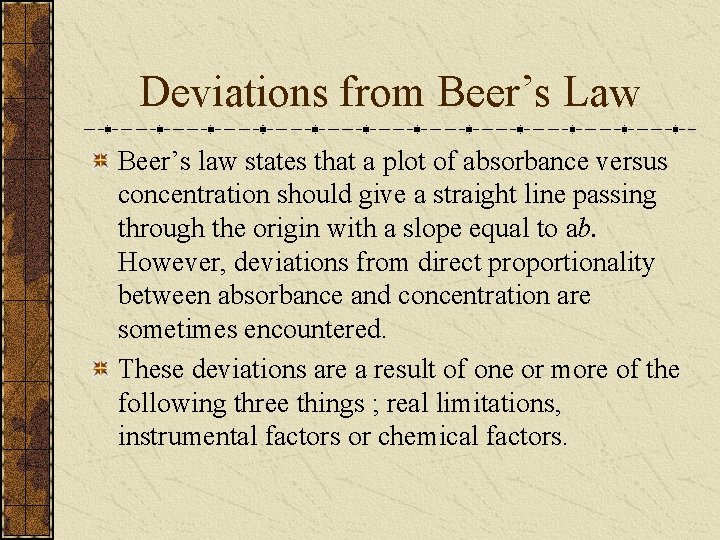 Deviations from Beer’s Law Beer’s law states that a plot of absorbance versus concentration