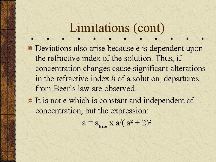 Limitations (cont) Deviations also arise because e is dependent upon the refractive index of