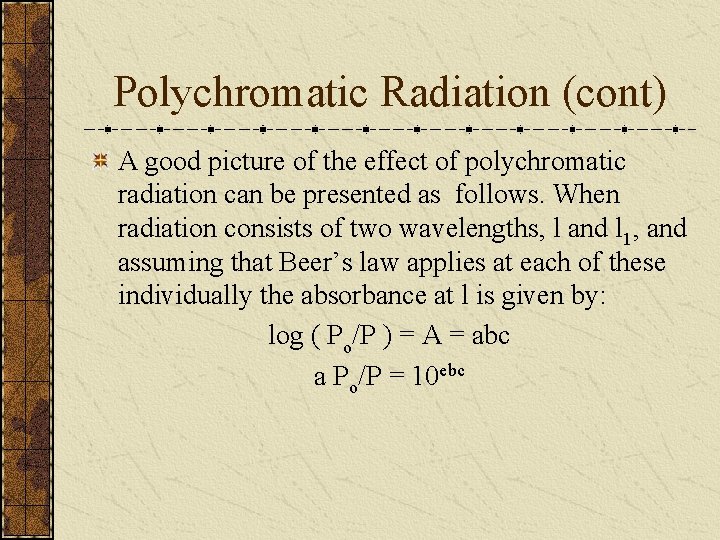 Polychromatic Radiation (cont) A good picture of the effect of polychromatic radiation can be
