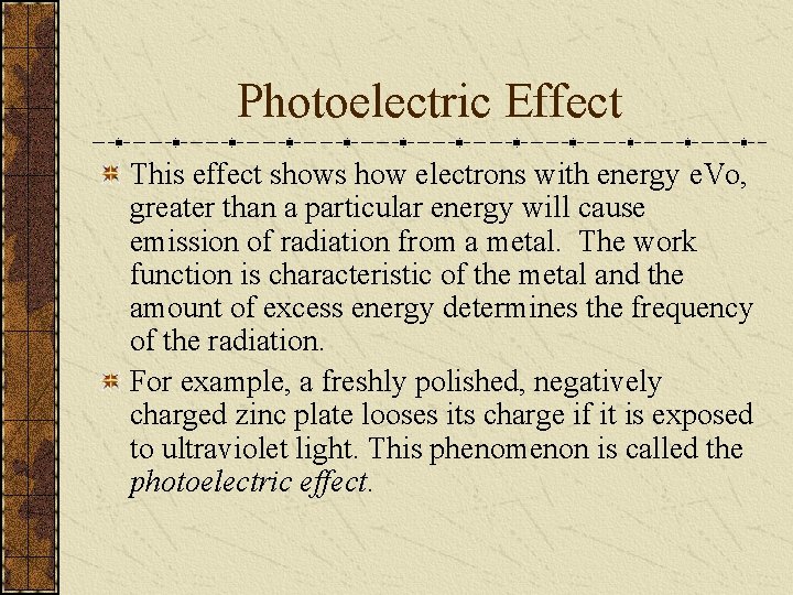Photoelectric Effect This effect shows how electrons with energy e. Vo, greater than a