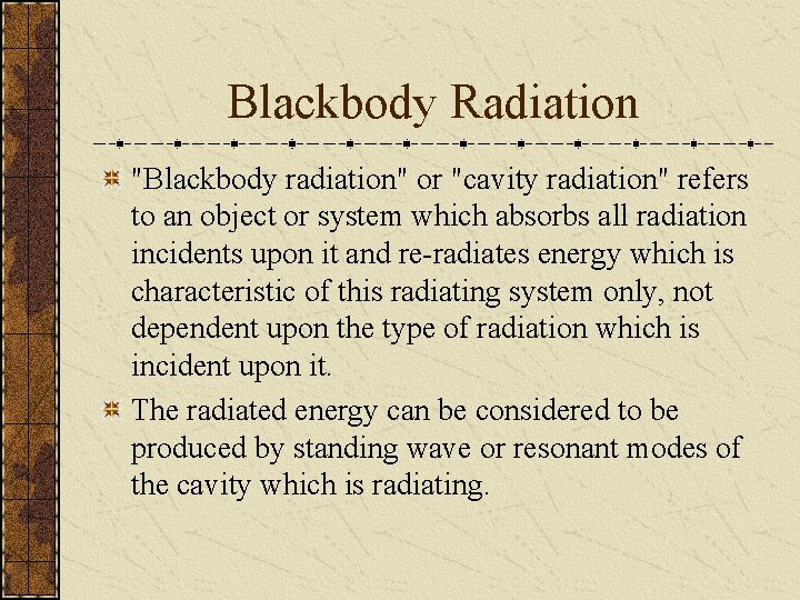 Blackbody Radiation "Blackbody radiation" or "cavity radiation" refers to an object or system which
