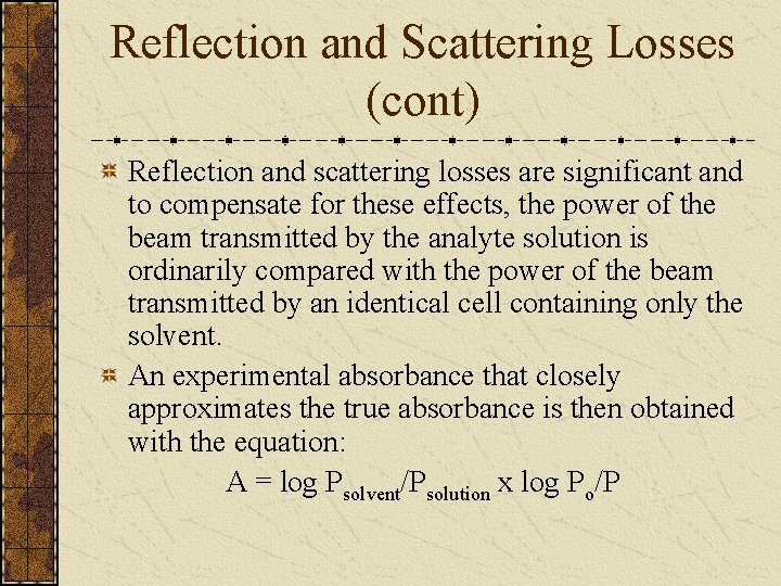 Reflection and Scattering Losses (cont) Reflection and scattering losses are significant and to compensate
