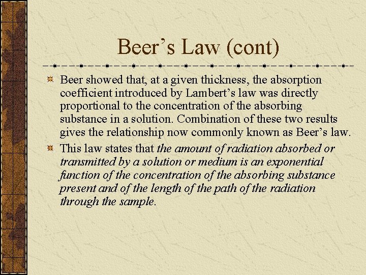 Beer’s Law (cont) Beer showed that, at a given thickness, the absorption coefficient introduced