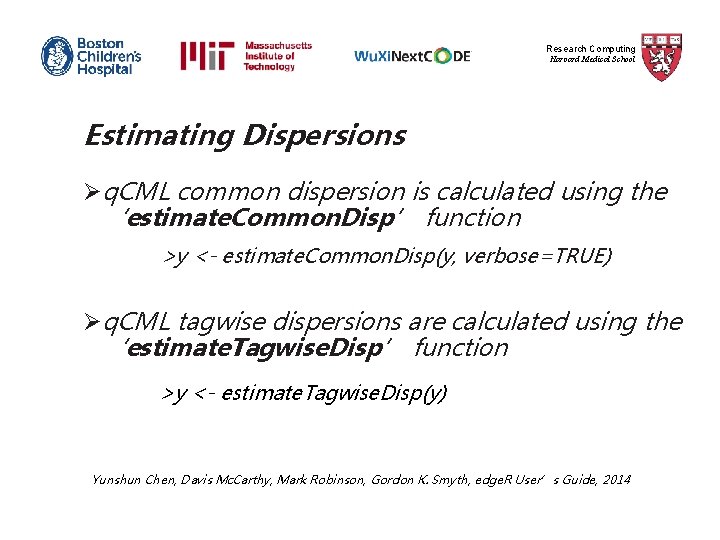 Research Computing Harvard Medical School Estimating Dispersions Øq. CML common dispersion is calculated using
