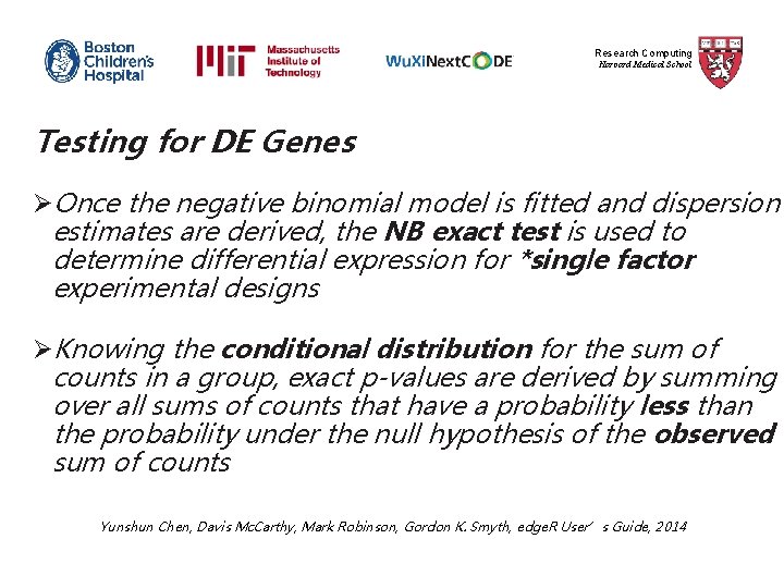 Research Computing Harvard Medical School Testing for DE Genes ØOnce the negative binomial model