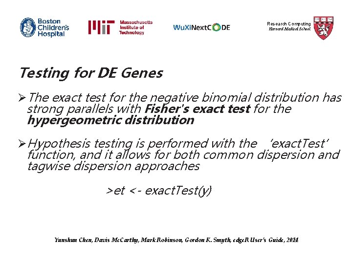 Research Computing Harvard Medical School Testing for DE Genes ØThe exact test for the