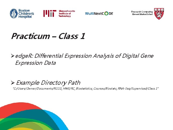 Research Computing Harvard Medical School Practicum – Class 1 Øedge. R: Differential Expression Analysis