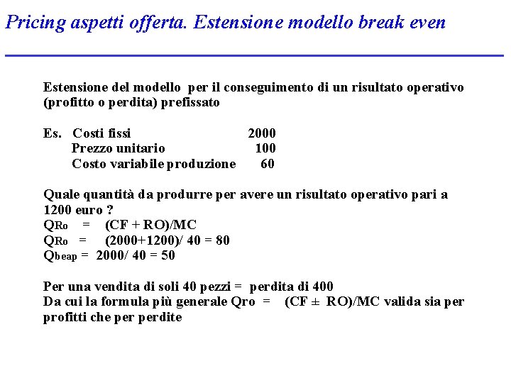 Pricing aspetti offerta. Estensione modello break even Estensione del modello per il conseguimento di