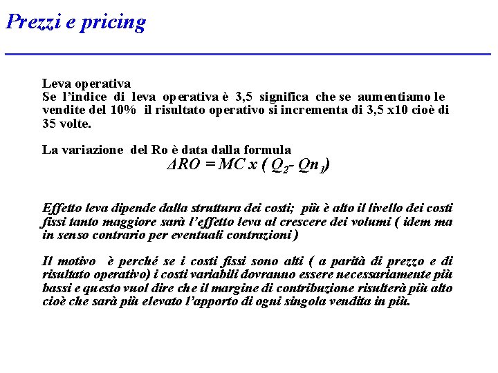 Prezzi e pricing Leva operativa Se l’indice di leva operativa è 3, 5 significa
