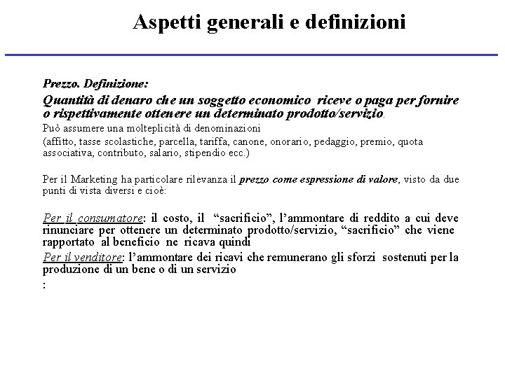 Aspetti generali e definizioni Prezzo. Definizione: Quantità di denaro che un soggetto economico riceve