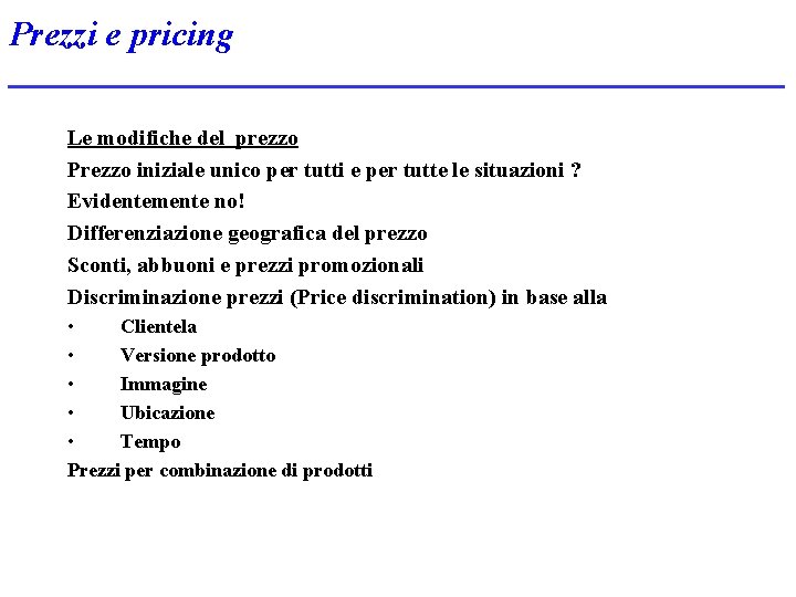 Prezzi e pricing Le modifiche del prezzo Prezzo iniziale unico per tutti e per