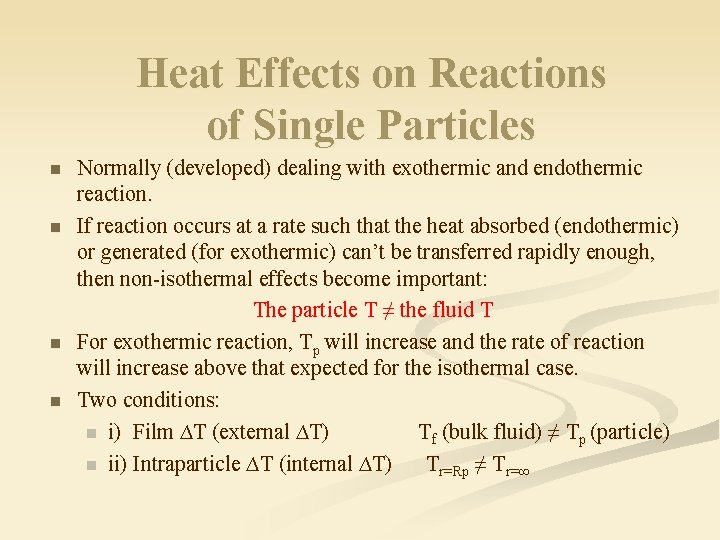 Heat Effects on Reactions of Single Particles n n Normally (developed) dealing with exothermic