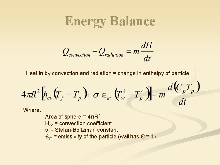 Energy Balance Heat in by convection and radiation = change in enthalpy of particle